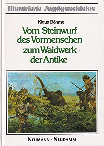 Illustrierte Jagdgeschichte: Vom Steinwurf des Vormenschen zum Waidwerk der Antike: BD 1 Pets
