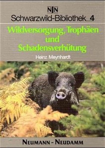 Schwarzwild-Bibliothek, Bd.4, Wildversorgung, Trophäen und Schadensverhütung (JNN Schwarzwild-Bibliothek) Natural Sciences