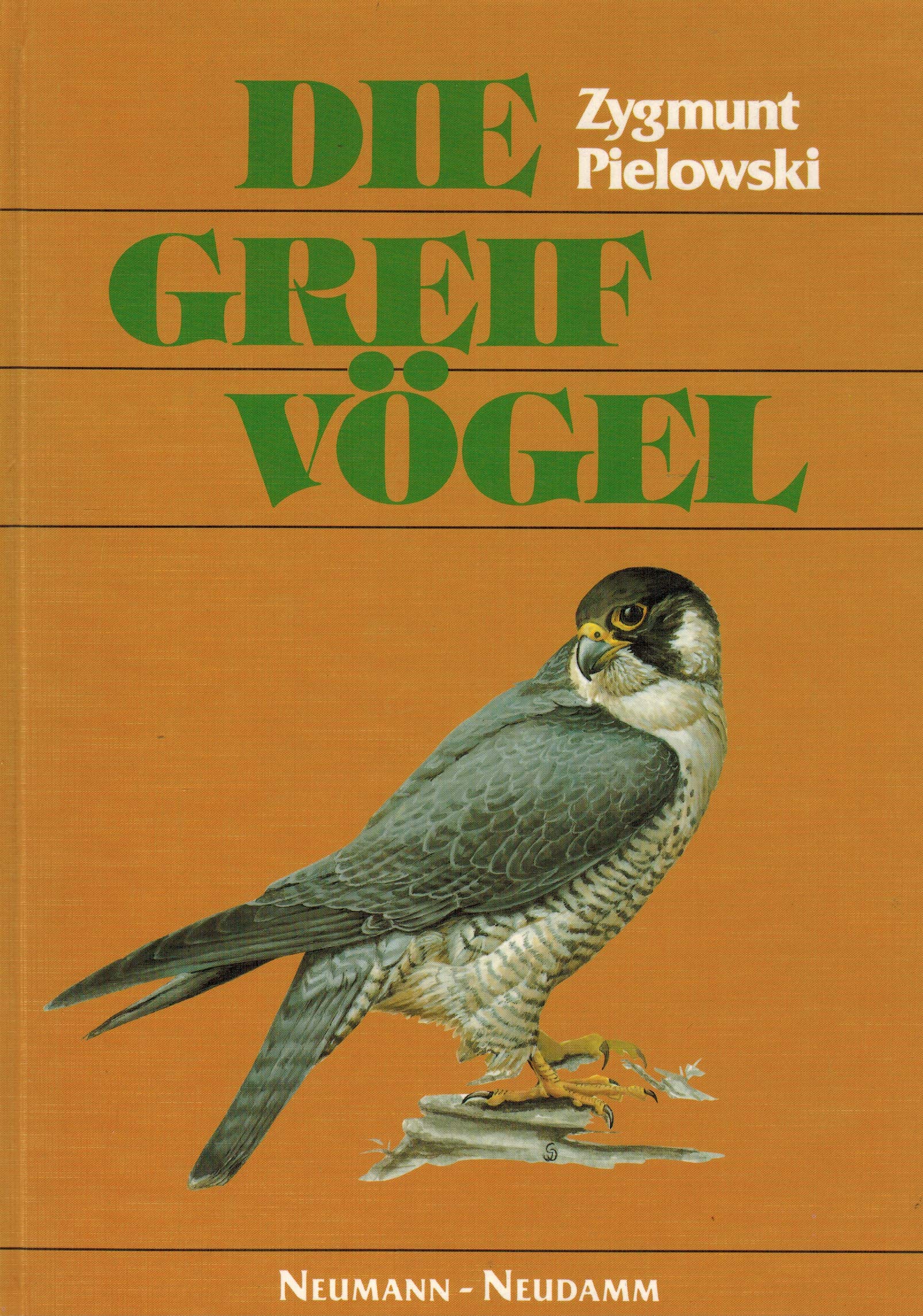 Die Greifvögel: Systematik, Artenbeschreibung, Biologie, Ökologie, Schutz, Falknerei Natural Sciences