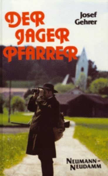 Der Jagerpfarrer: Heiteres und Herzhaftes aus Oberbayern Historical Fiction