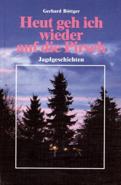 Heut geh ich wieder auf die Pirsch: Jagdgeschichten Pets