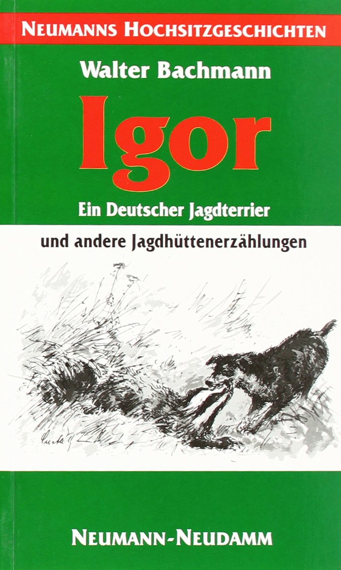 Igor - ein Deutscher Jagdterrier: Jagdhüttenerzählungen Contemporary literature