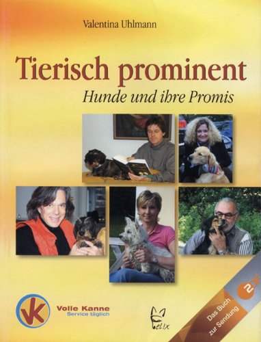 Tierisch Prominent - Hunde und Ihre Promis Art & Literature