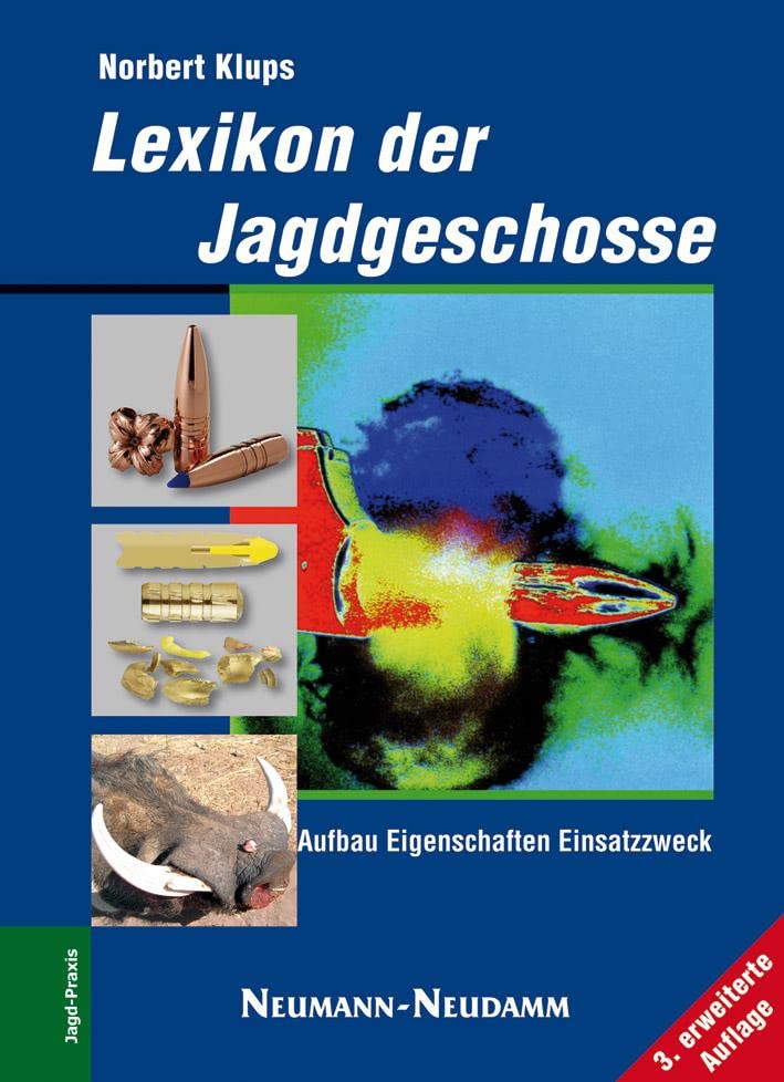 Lexikon der Jagdgeschosse: Aufbau - Eigenschaften -Aufbau - Eigenschaften - Einsatzzweck Leisure & Fun