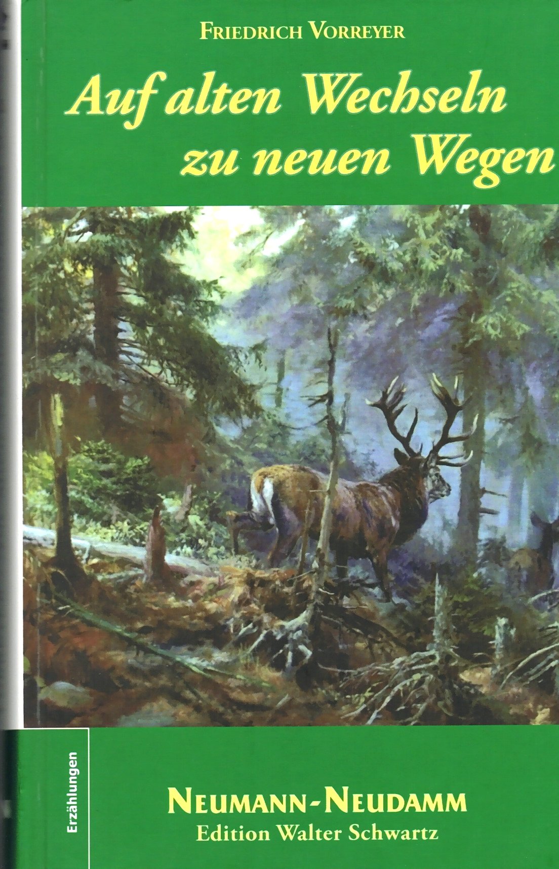 Auf alten Wechseln zu neuen Wegen: Über ein halbes Jahrhundert auf der Fährte des Hirsches im Harz und anderswo Fiction