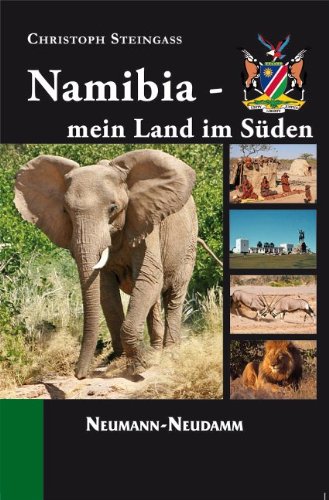 Namibia - mein Land im Süden: Menschen, Landschaft, Wild und Jagd Travelogues