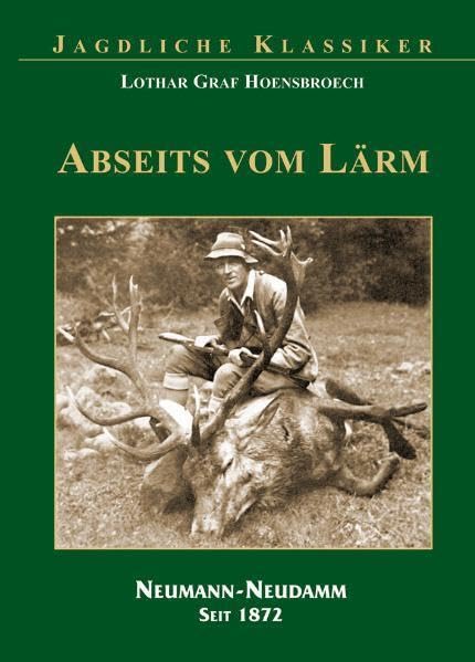 Abseits vom Lärm: Hrsg.: Julius-Neumann-Stiftung/Deutsche Jagdbibliothek Contemporary literature