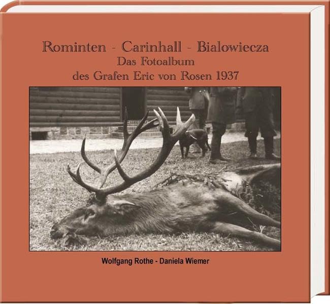Rominten – Carinhall – Białowieża: Das Fotoalbum des Grafen Eric von Rosen 1937 Leisure & Fun