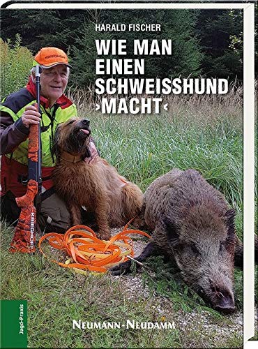 Wie man einen Schweißhund ›macht‹ Leisure & Fun