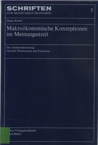 Makroökonomische Konzeptionen im Meinungsstreit: Zur Auseinandersetzung zwischen Monetaristen und Fiskalisten (Schriften zur monetären Ökonomie, Band 5) Law