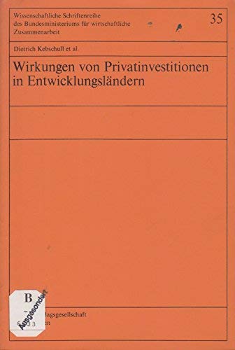Wirkungen von Privatinvestitionen in Entwicklungsländern (Wissenschaftliche Schriftenreihe des Bundesministeriums für wirtschaftliche Zusammenarbeit) Books