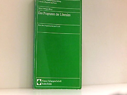 Das Programm der Liberalen: Zehn Jahre Programmarbeit der F.D.P (Schriften der Friedrich-Naumann-Stiftung: Liberale in Programm und Praxis) Politics & History
