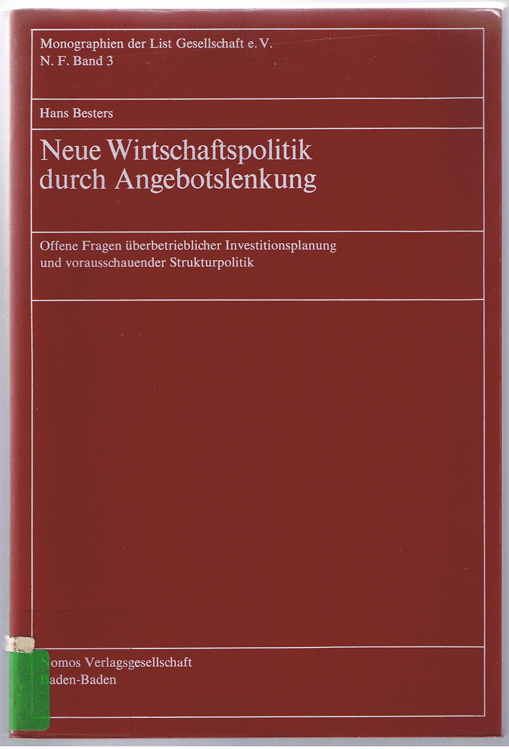Neue Wirtschaftspolitik durch Angebotslenkung: Offene Fragen überbetrieblicher Investitonsplanung und vorausschauender Strukturpolitik (Monographien der List Gesellschaft e.V.: Neue Folge) Law
