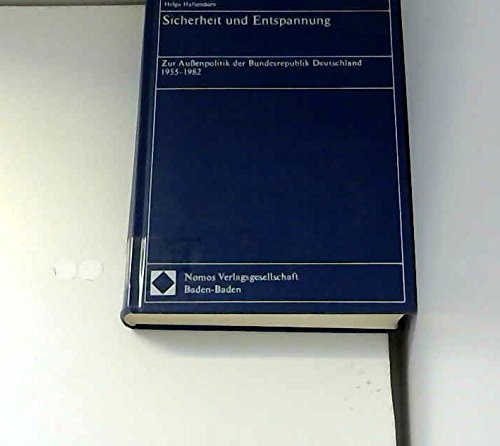 Sicherheit und Entspannung: Zur Aussenpolitik der Bundesrepublik Deutschland 1955-1982 Politics & History