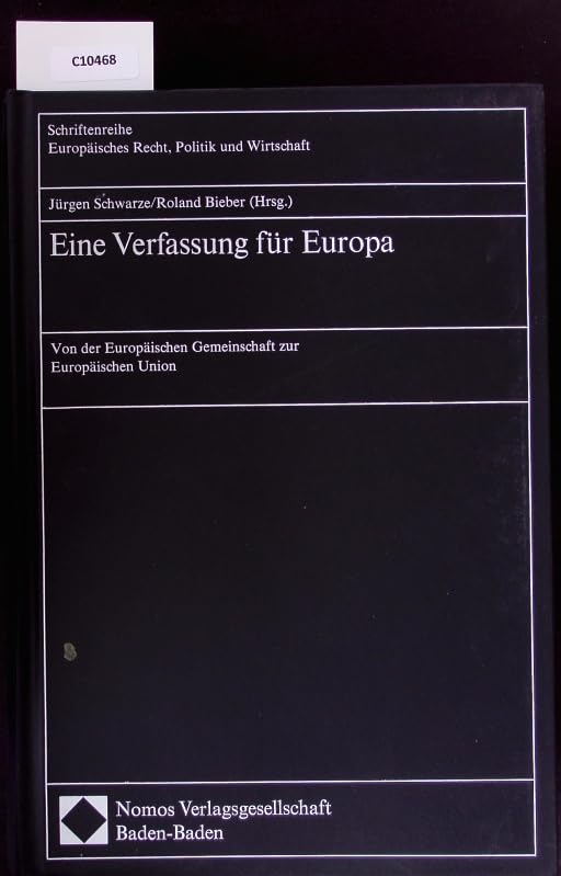 Eine Verfassung für Europa: Von der Europäischen Gemeinschaft zur Europäischen Union (Schriftenreihe Europäisches Recht, Politik und Wirtschaft) Books
