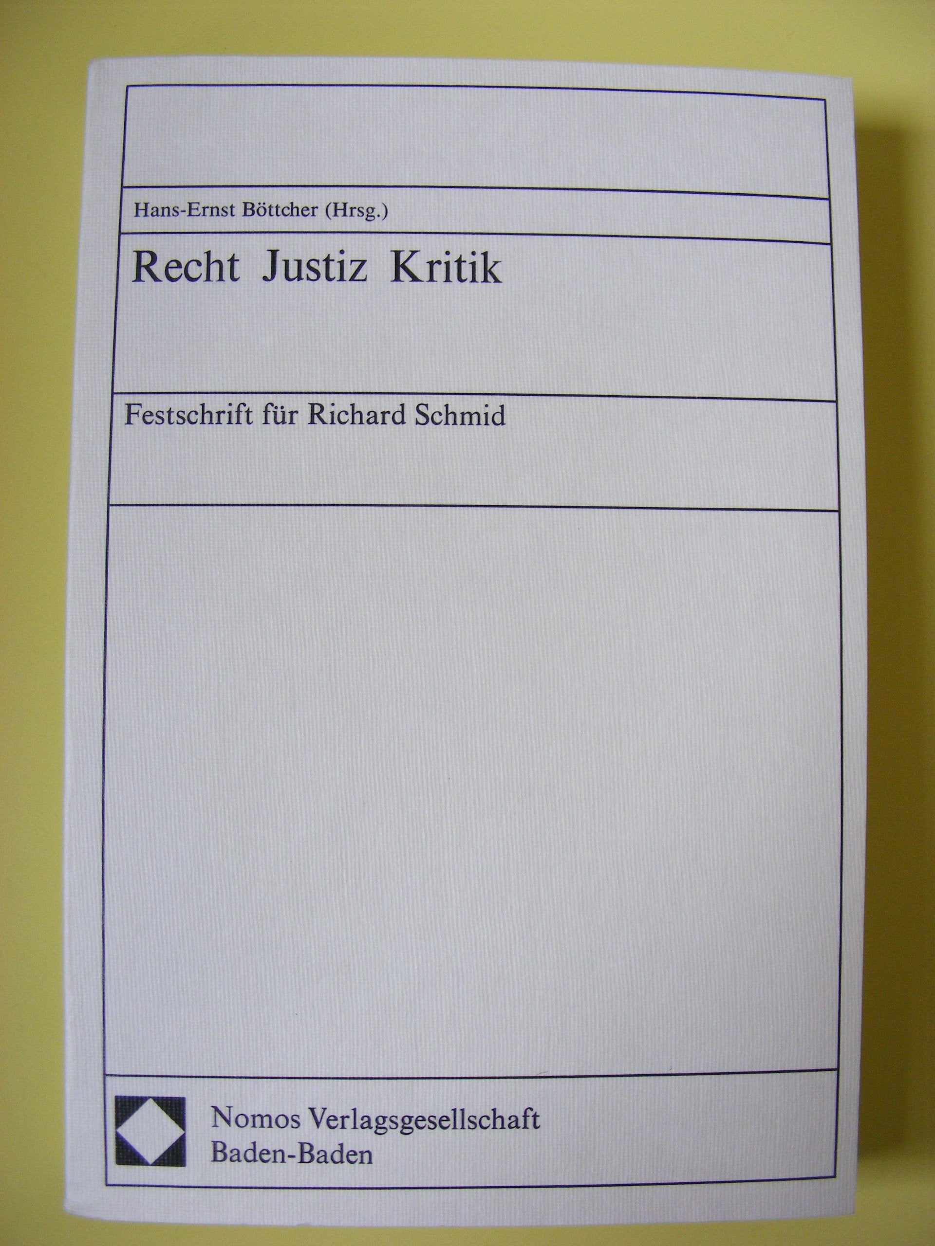 Recht - Justiz - Kritik. Festschrift für Richard Schmid zum 85. Geburtstag Law