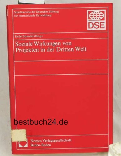 Soziale Wirkungen von Projekten in der Dritten Welt (Schriftenreihe der Deutschen Stiftung für internationale Entwicklung) Social Sciences