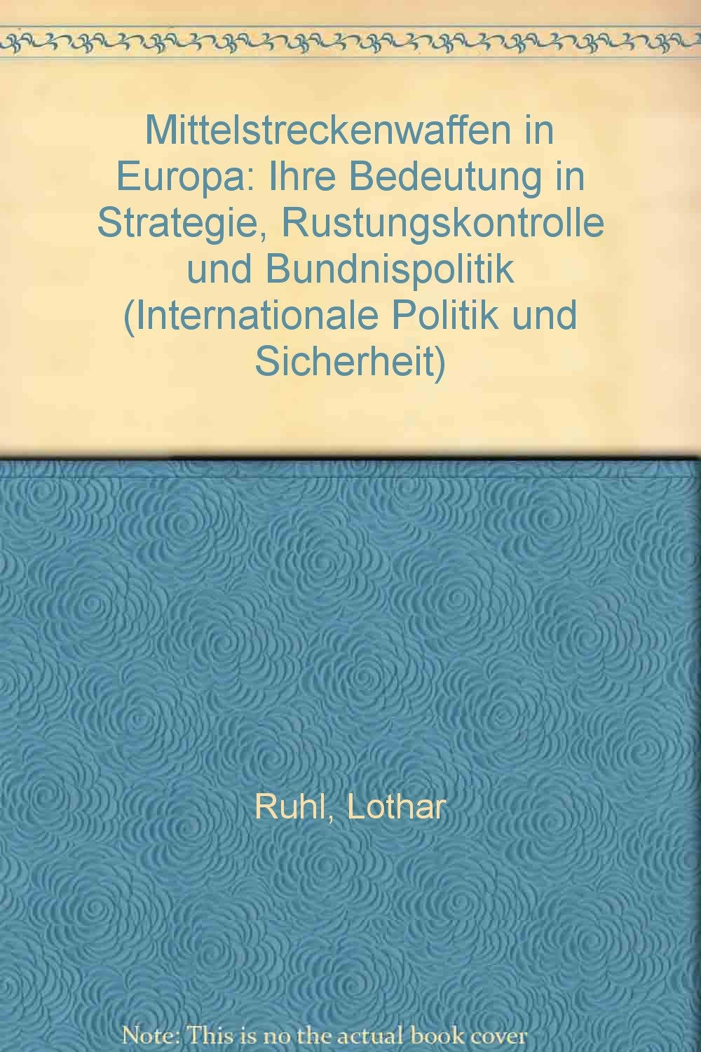 Mittelstreckenwaffen in Europa: Ihre Bedeutung in Strategie, Rüstungskontrolle und Bündnispolitik Law