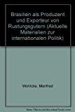Brasilien als Produzent und Exporteur von Rüstungsgütern (Aktuelle Materialien zur Internationalen Politik) Law
