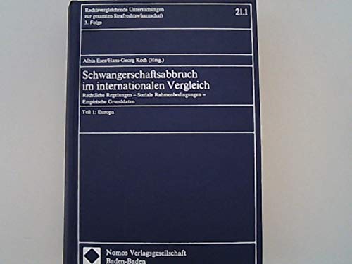 Schwangerschaftsabbruch im internationalen Vergleich, in 2 Tln., Tl.1, Europa: Rechtliche Regelungen - Soziale Rahmenbedingungen - Empirische ... gesamten Strafrechtswissenschaft: 3. Folge) Law