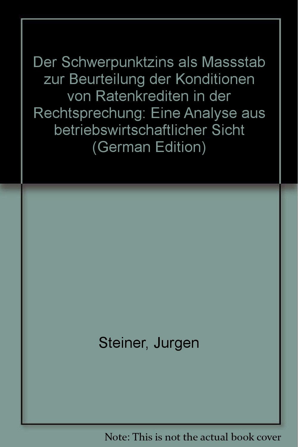 Der Schwerpunktzins als Maßstab zur Beurteilung der Konditionen von Ratenkrediten in der Rechtsprechung: Eine Analyse aus betriebswirtschaftlicher Sicht Law