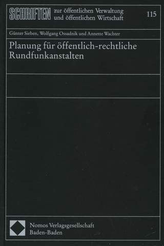 Planung für öffentlich-rechtliche Rundfunkanstalten (Schriften zur öffentlichen Verwaltung und öffentlichen Wirtschaft) Media & Communication