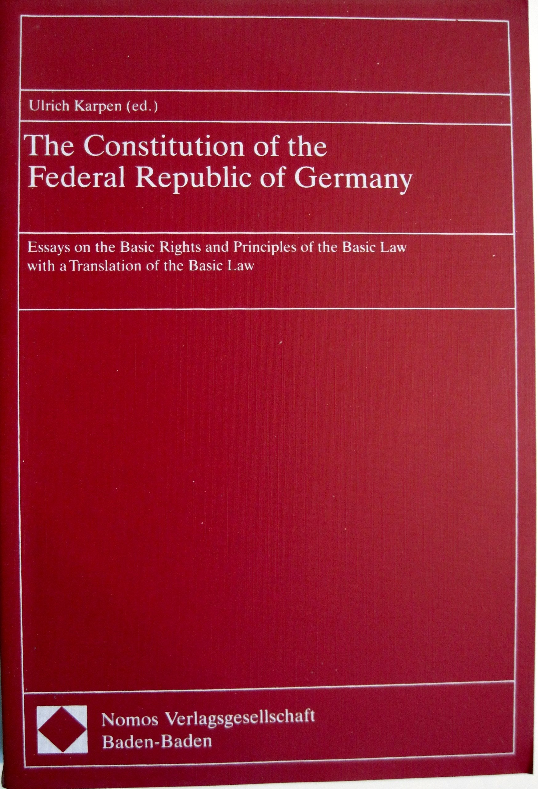 The Constitution of the Federal Republic of Germany: Essays on the Basic Rights and Principles of the Basic Law with a Translation of the Basic Law Law
