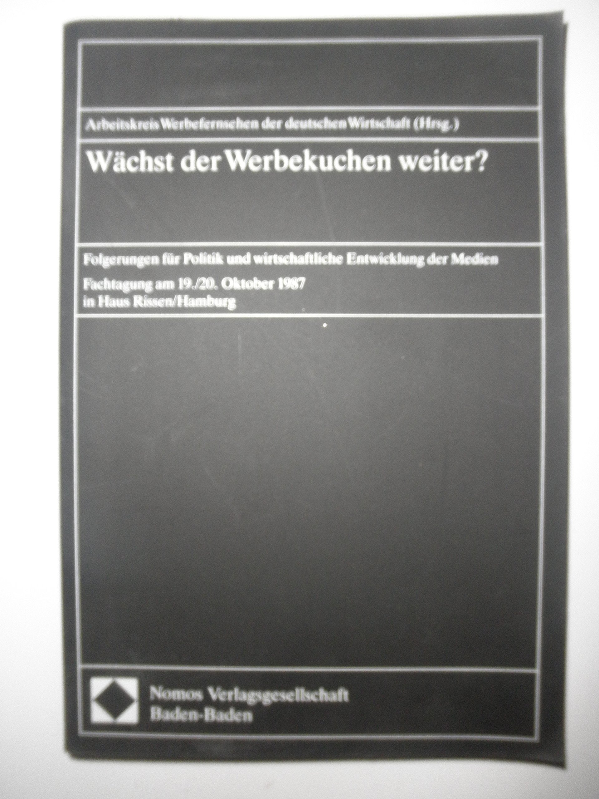 Wächst der Werbekuchen weiter ?: Folgerungen für Politik und wirtschaftliche Entwicklung der Medien Law