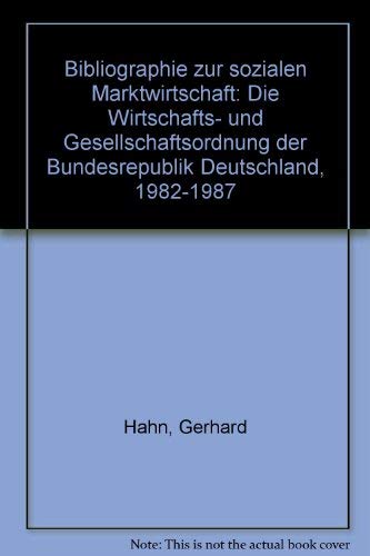 Bibliographie zur Sozialen Marktwirtschaft: Die Wirtschafts- und Gesellschaftsordnung der Bundesrepublik Deutschland 1982-1987 Law