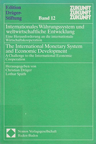 Internationales Währungssystem und Weltwirtschaftliche Entwicklung/The International Monetary System and Economic Development: Eine Herausforderung an ... to the International Economic Cooperation Law