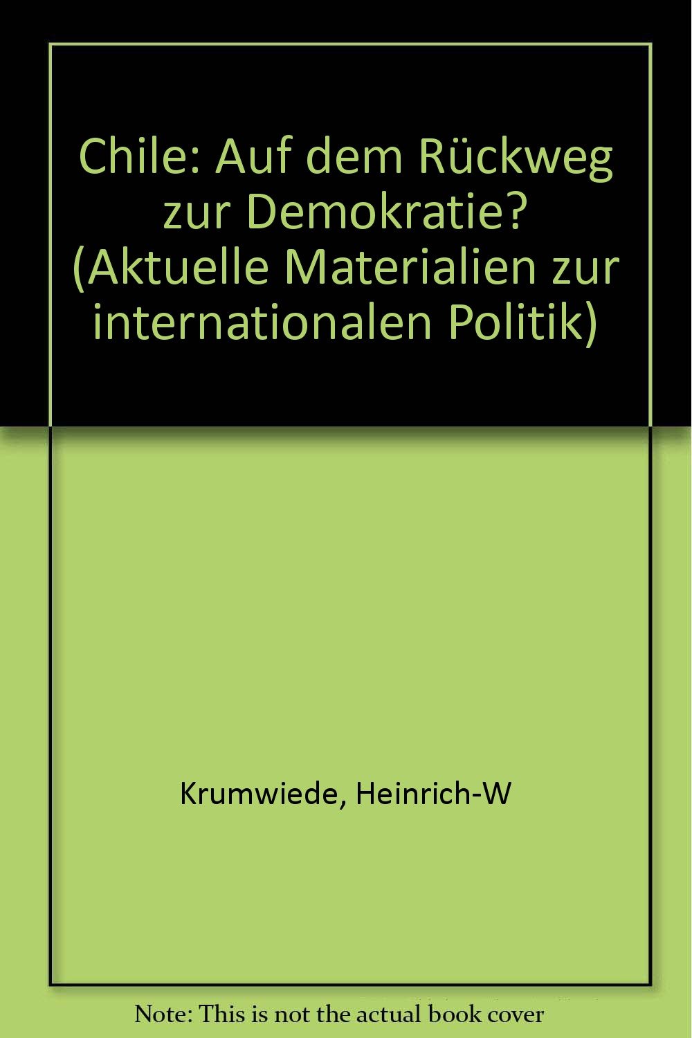 Chile: Auf dem Rückweg zur Demokratie? (Aktuelle Materialien zur Internationalen Politik) Books