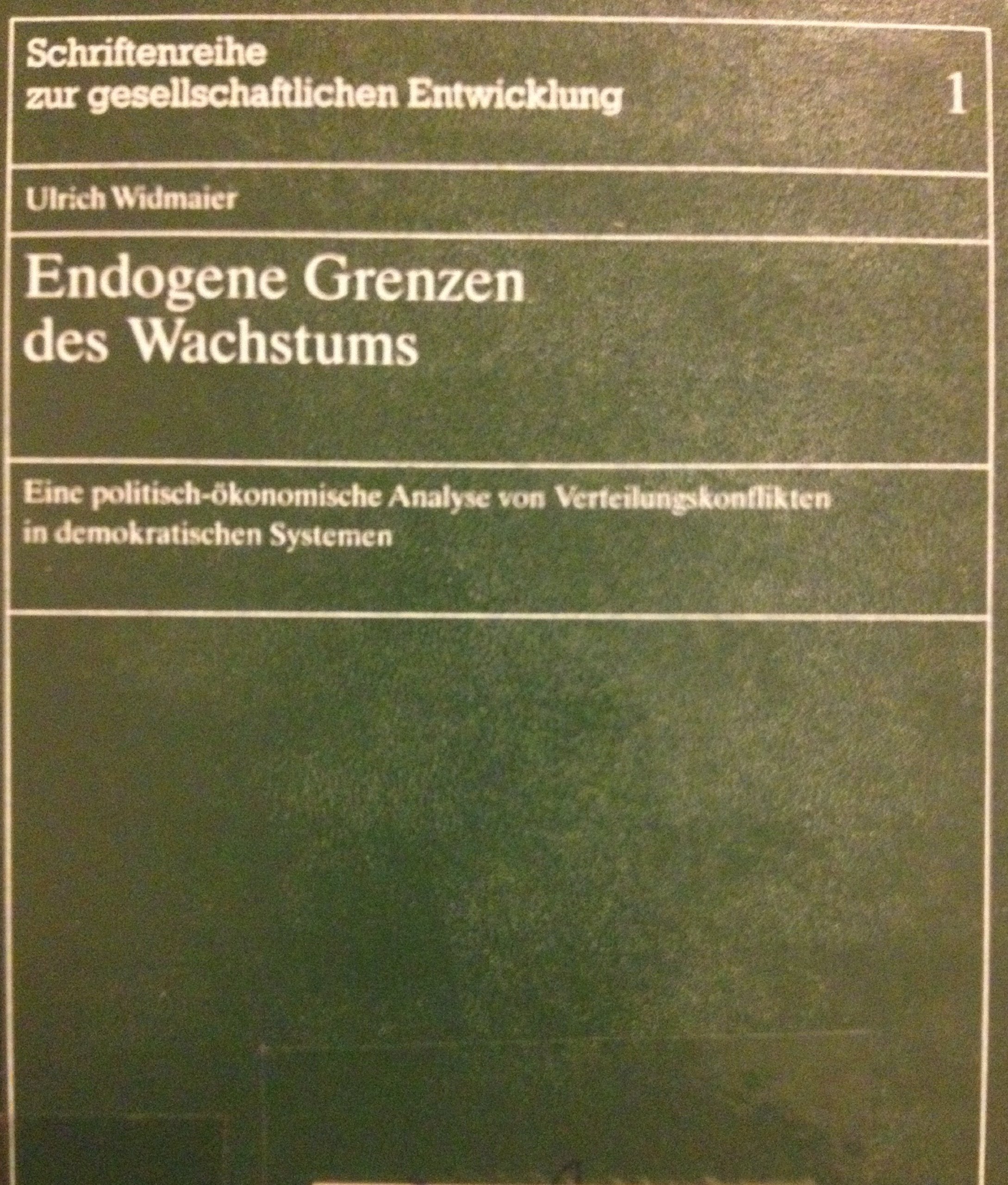 Endogene Grenzen des Wachstums: Eine politisch-ökonomische Analyse von Verteilungskonflikten in demokratischen Systemen (Schriftenreihe zur gesellschaftlichen Entwicklung) Law