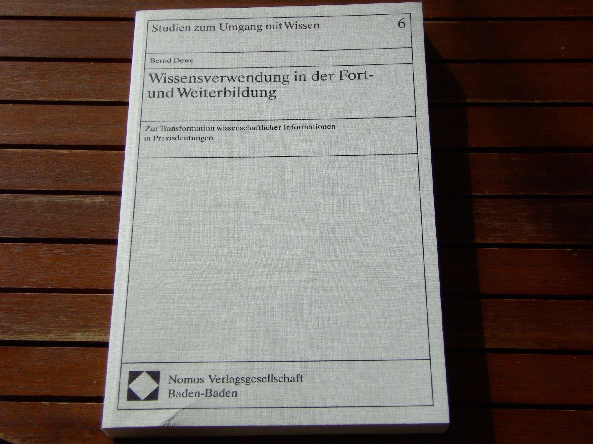 Wissensverwendung in der Fort- und Weiterbildung: Zur Transformation wissenschaftlicher Informationen in Praxisdeutungen (Studien zum Umgang mit Wissen) Books