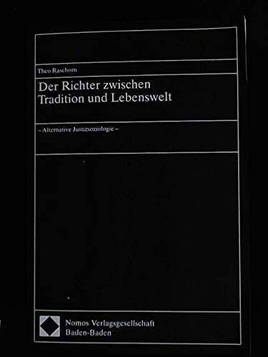 Der Richter zwischen Tradition und Lebenswelt: - Alternative Justizsoziologie - Law