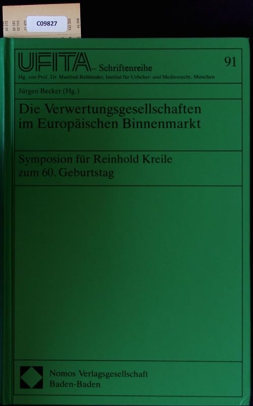 Die Verwertungsgesellschaften im Europäischen Binnenmarkt: Symposion für Reinhold Kreile zum 60. Geburtstag (Schriftenreihe des Archivs für Urheber- und Medienrecht UFITA) Law