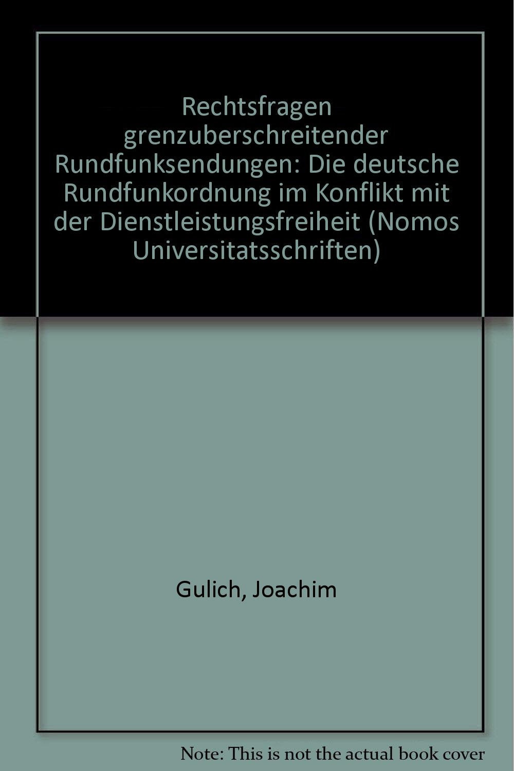 Rechtsfragen grenzüberschreitender Rundfunksendungen: Die deutsche Rundfunkordnung im Konflikt mit der Dienstleistungsfreiheit (Nomos Universitätsschriften Recht: Strafrecht in Deutschland und Europa) Law