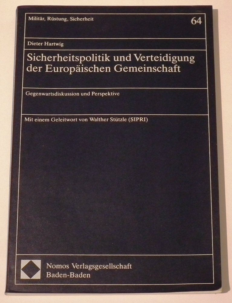 Sicherheitspolitik und Verteidigung der Europäischen Gemeinschaft: Gegenwartsdiskussion und Perspektive (Militär, Rüstung, Sicherheit: Eine ... an der Universität Hamburg) Books