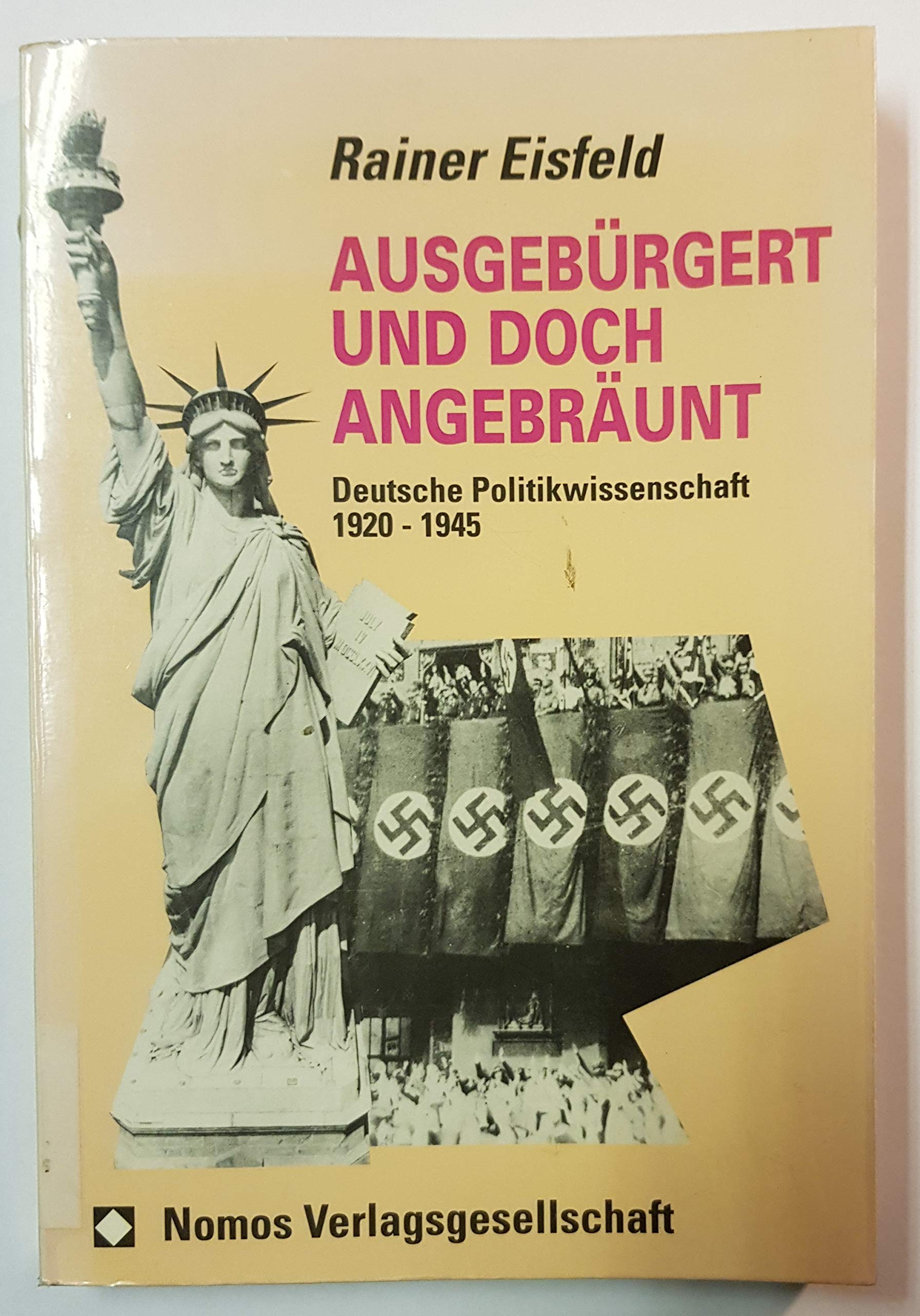 Ausgebürgert und doch angebräunt: Deutsche Politikwissenschaft 1920-1945 Law