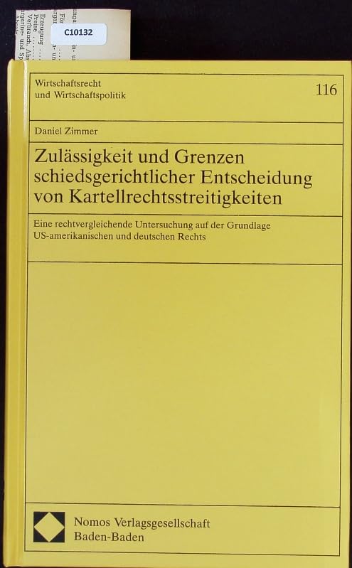 Zulässigkeit und Grenzen schiedsgerichtlicher Entscheidung von Kartellrechtsstreitigkeiten: Eine rechtsvergleichende Untersuchung auf der Grundlage ... (Wirtschaftsrecht und Wirtschaftspolitik) Law