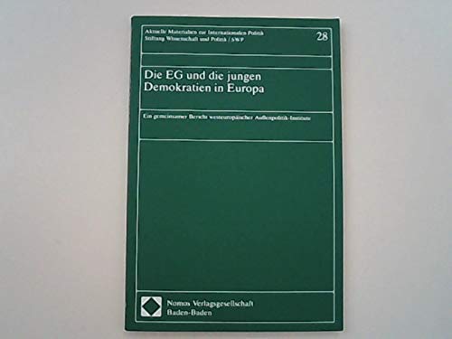Die EG und die jungen Demokratien in Europa: Ein gemeinsamer Bericht westeuropäischer Aussenpolitik-Institute (Aktuelle Materialien zur Internationalen Politik) Politics & History