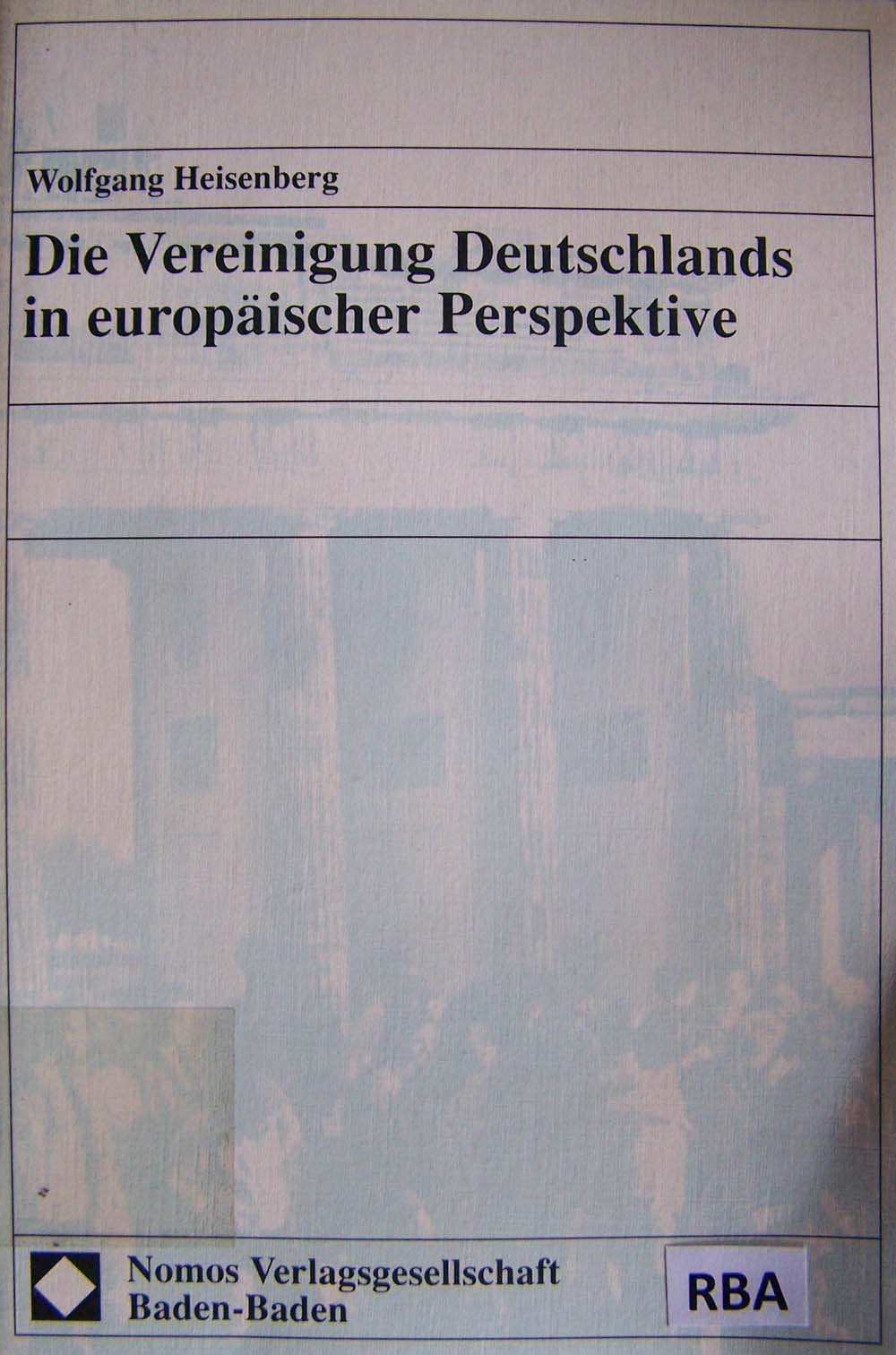 Die Vereinigung Deutschlands in europäischer Perspektive Law