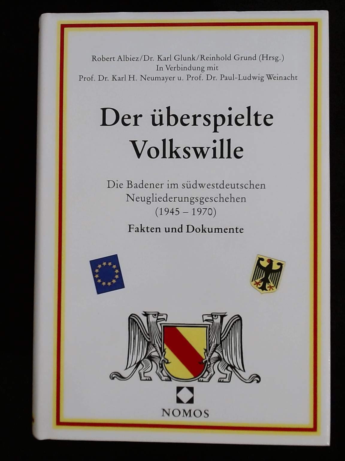 Der überspielte Volkswille: Die Badener im südwestdeutschen Neugliederungsgeschehen (1945-1970). Fakten und Dokumente Law