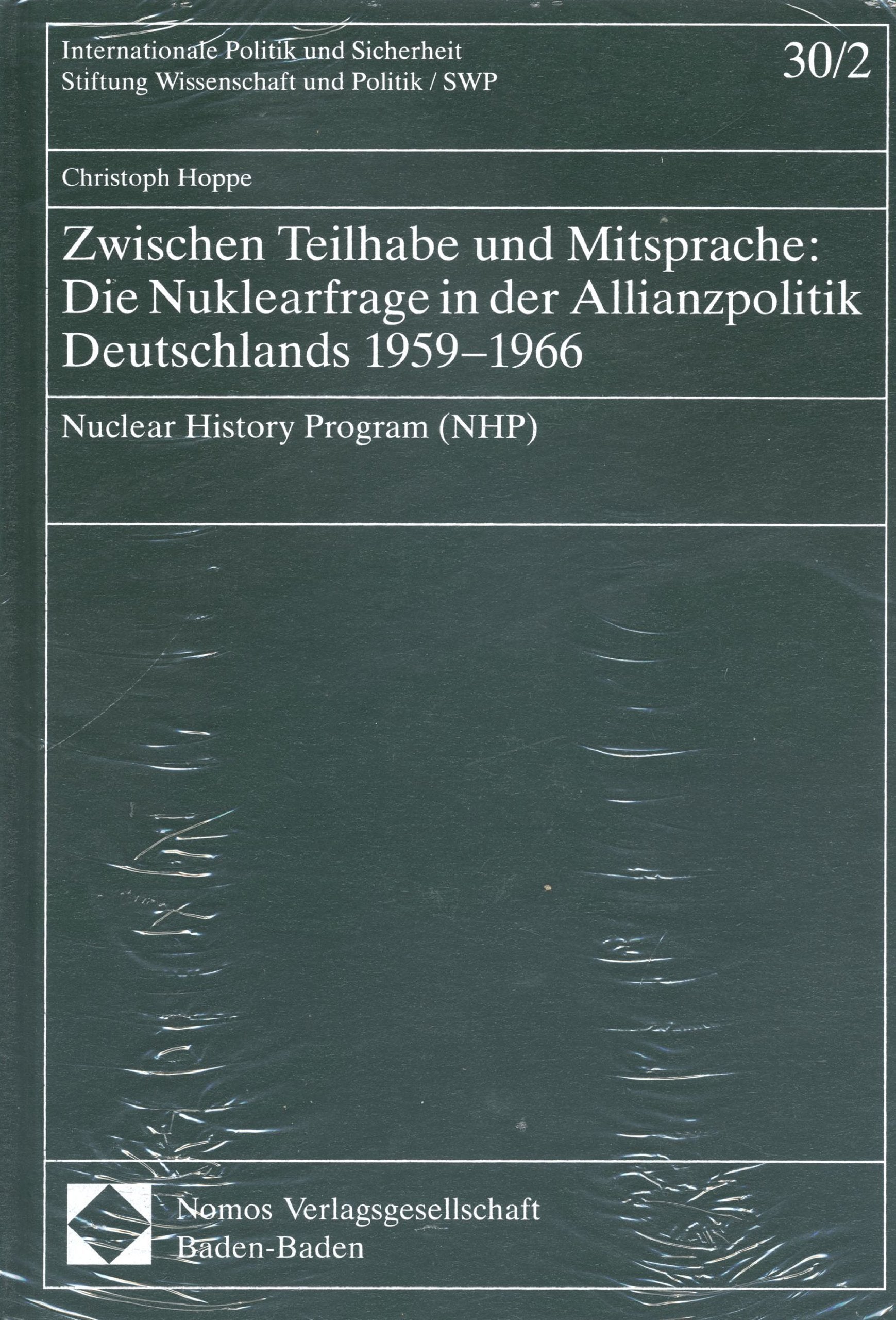 Zwischen Teilhabe und Mitsprache: Die Nuklearfrage in der Allianzpolitik Deutschlands 1959-1966: Nuclear History Program (NHP) (Internationale Politik und Sicherheit) Law