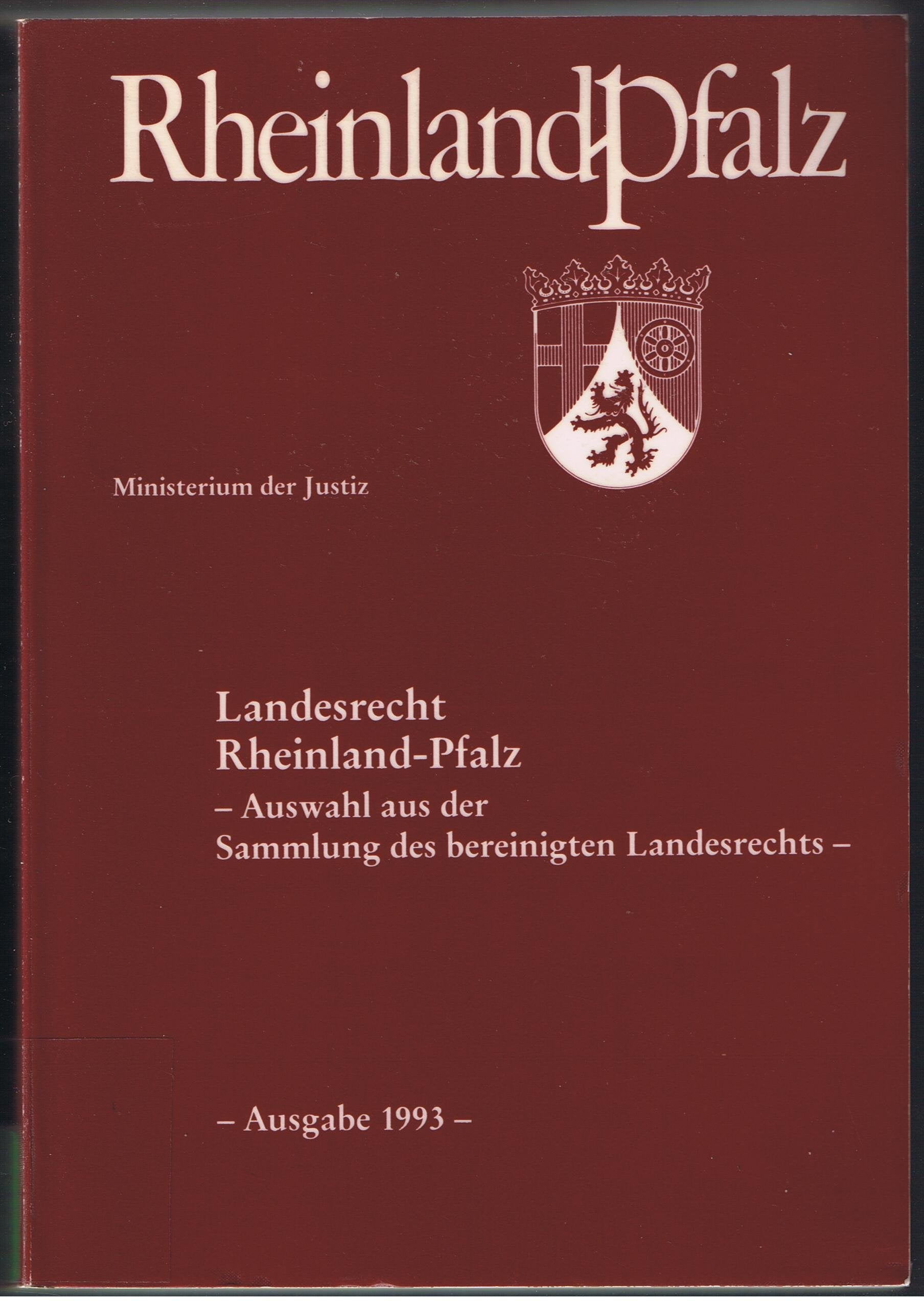 Landesrecht Rheinland- Pfalz 1993. Auswahl aus der Sammlung des bereinigten Landesrechts Law