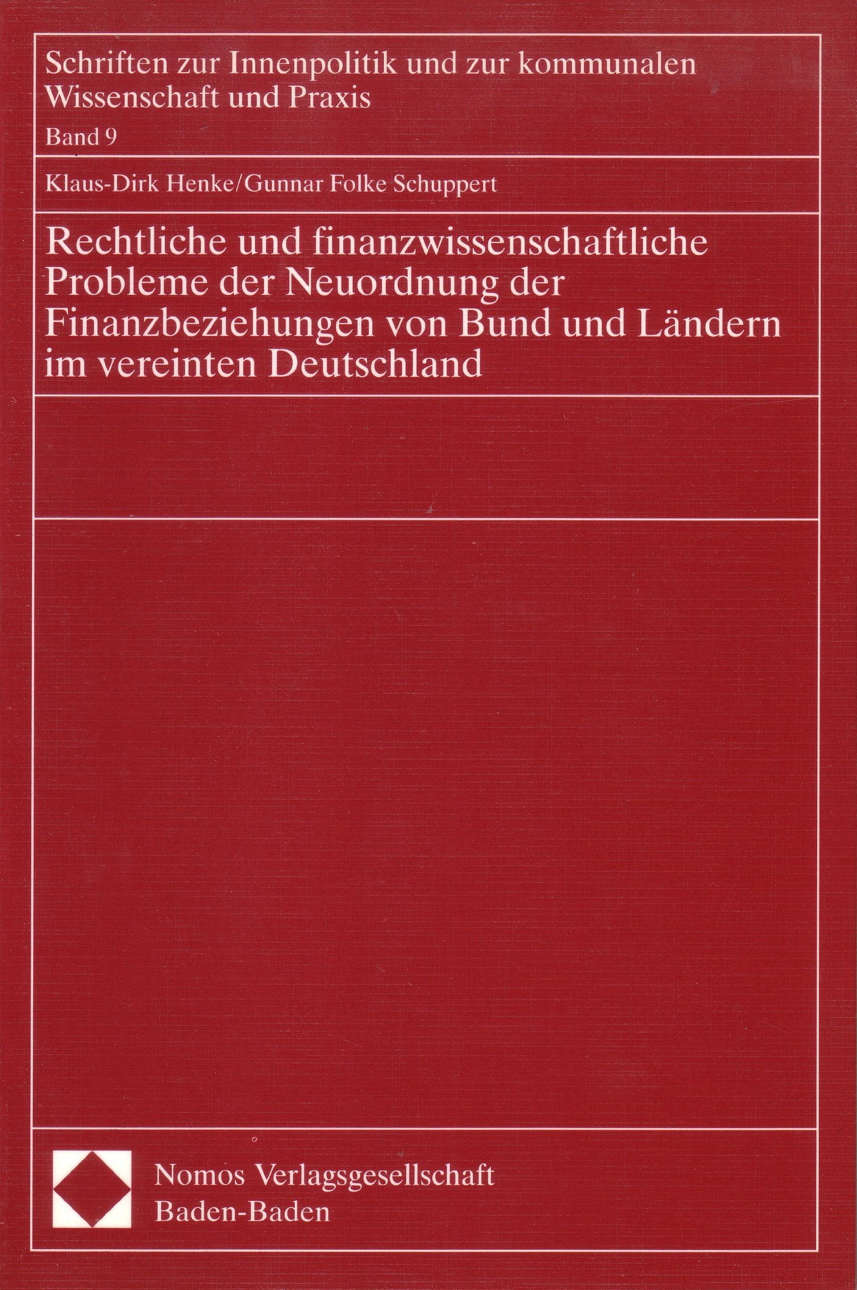 Rechtliche und finanzwissenschaftliche Probleme der Neuordnung der Finanzbeziehungen von Bund und Ländern im vereinten Deutschland (Schriften zur ... kommunalen Wissenschaft und Praxis, Band 9) Law