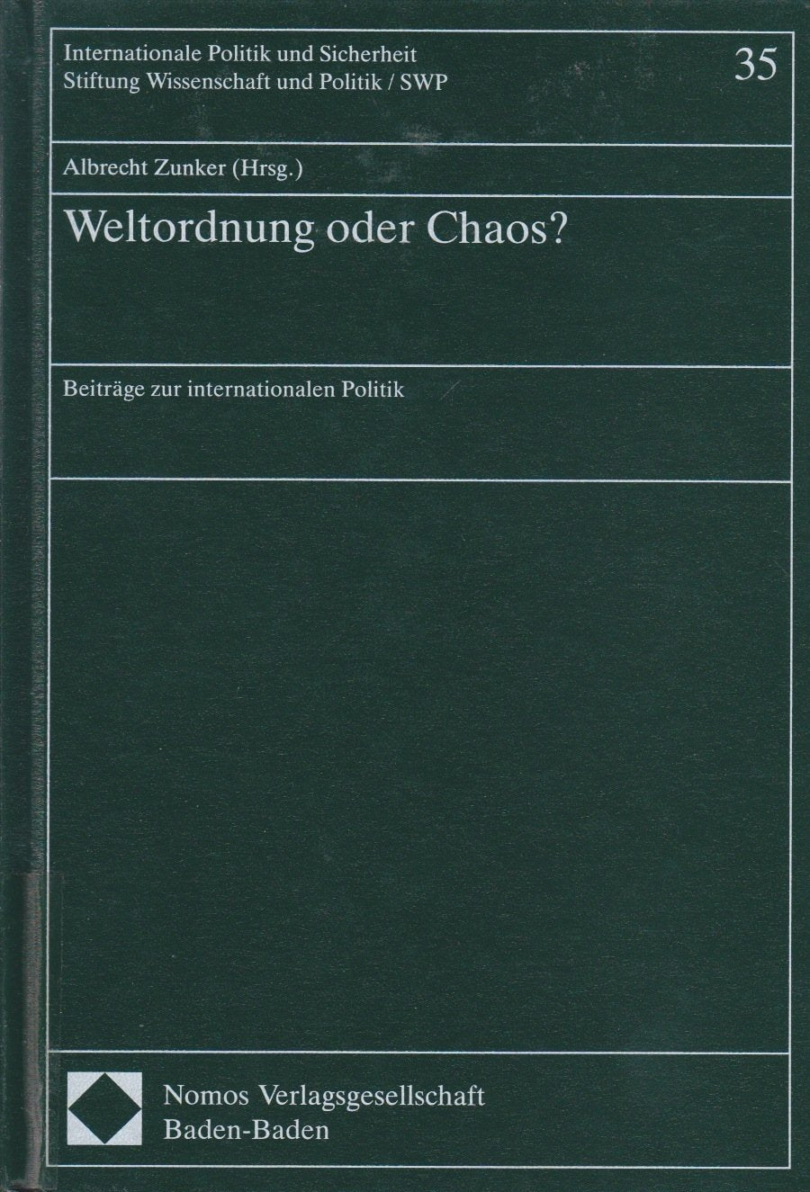 Weltordnung oder Chaos?: Beiträge zur internatinalen Politik (Internationale Politik und Sicherheit) Politics & History