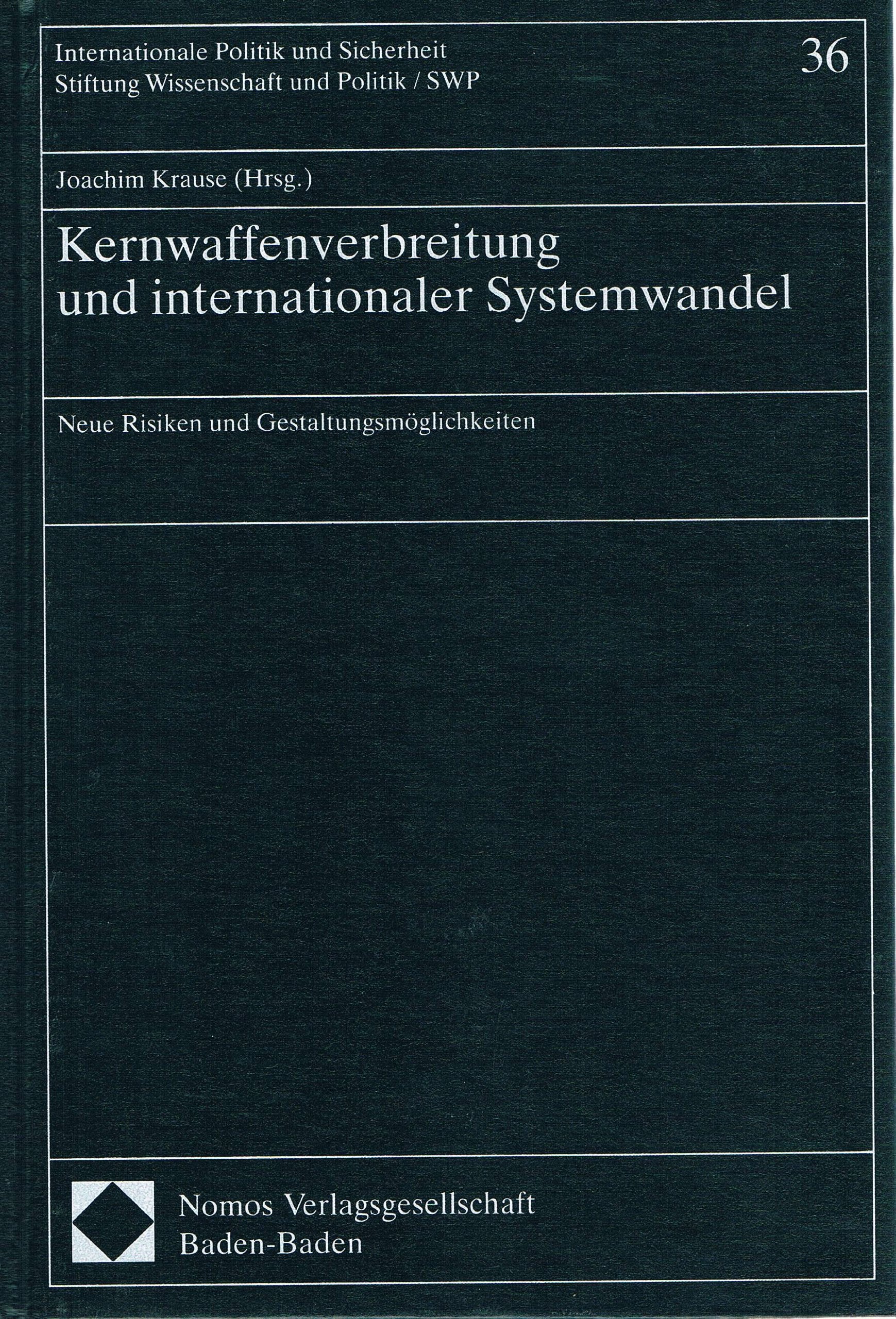 Kernwaffenverbreitung und internationaler Systemwandel: Neue Risiken und Gestaltungsmöglichkeiten (Internationale Politik und Sicherheit) Law