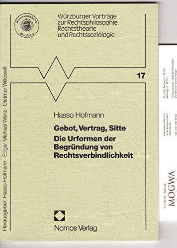 Gebot, Vertrag, Sitte: Die Urformen der Begründung von Rechtsverbindlichkeit (Würzburger Vorträge zur Rechtsphilosophie, Rechtstheorie und Rechtssoziologie) Law
