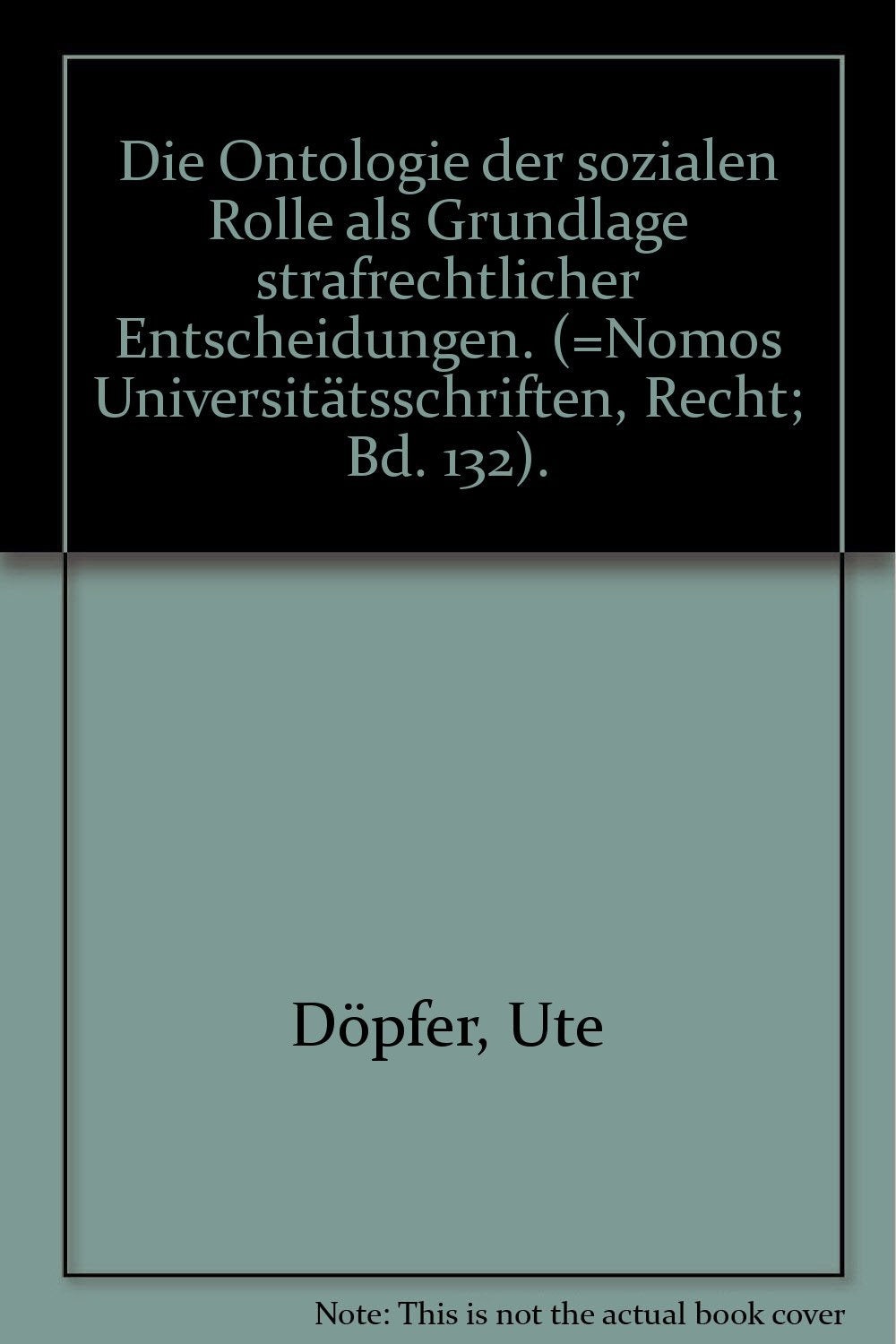 Die Ontologie der sozialen Rolle als Grundlage strafrechtlicher Entscheidungen (Nomos Universitätsschriften Recht: Strafrecht in Deutschland und Europa) Law