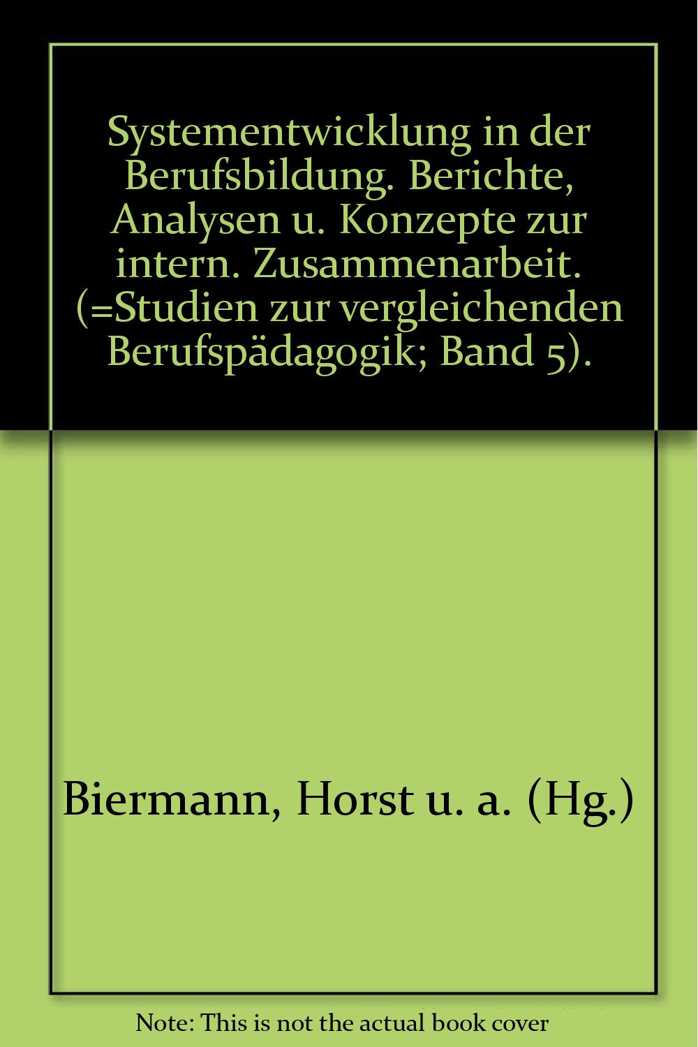Systementwicklung in der Berufsbildung: Berichte, Analysen und Konzepte zur internationalen Zusammenarbeit (Studien zur Vergleichenden Berufspädagogik) Law